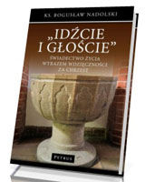 Idźcie i głoście. Świadectwo życia wyrazem wdzięczności za chrzest