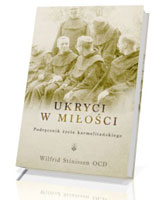 Ukryci w miłości. Podręcznik życia karmelitańskiego