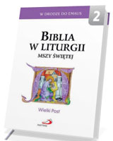 Biblia w liturgii Mszy Świętej. Wielki Post. Seria: W drodze do Emaus 2