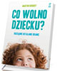 Co wolno dziecku? Rozsądne ustalanie - okładka książki