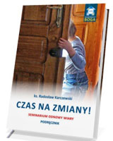 Czas na zmiany! Seminarium odnowy wiary. Podręcznik