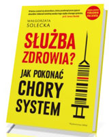 Służba zdrowia. Jak pokonać chory system