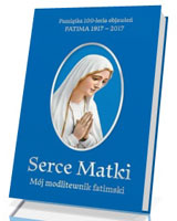 Serce Matki. Mój modlitewnik fatimski