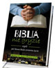 Biblia nie gryzie czyli jak Słowo - okładka książki