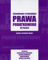 Stanowienie i stosowanie prawa podatkowego w Polsce. Ocena i kierunki