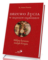 Drzewo życia w rajskim ogrodzie. Biblijne korzenie mistyki Krzyża