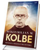 Maksymilian M. Kolbe. Biografia - okładka książki