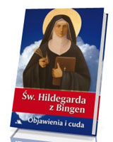 Św. Hildegarda z Bingen. Objawienia i cuda