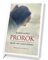 Prorok. Ojciec Pio i jego dzieło