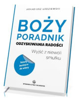 Boży poradnik odzyskiwania radości. Wyjść z niewoli smutku