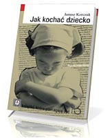 Jak kochać dziecko. Książki, które pomagają żyć