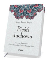 Pieśń duchowa św. Jan od Krzyża w nowym przekładzie Carlosa Marrodana Casasa i Marcina Kurka