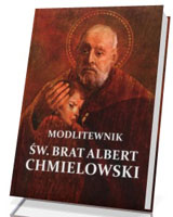 Modlitewnik. Św. Brat Albert Chmielowski