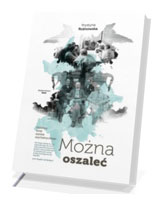 Można oszaleć. Osobliwy świat szpitala psychiatrycznego