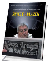 Święty i błazen. Amen. Wydanie zmienione i poszerzone: ostatnie dni i słowa o. Jana Góry