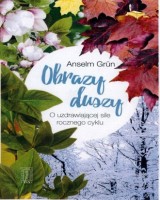 Obrazy duszy. O uzdrowicielskiej silerocznego cyklu