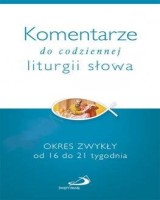 Komentarze do codziennej liturgii słowa. Okres zwykły od 16 do 21 tygodnia