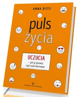 Puls życia. Uczucia - jak je poznać i jak nimi kierować