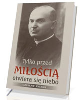 Tylko przed miłością otwiera się niebo