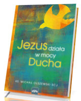 Jezus działa w mocy Ducha