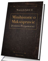 Minihistorie o Maksisprawie. Jezusowe Przypowieści