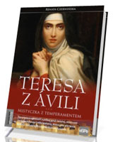 Teresa z Avili. Mistyczka z temperamentem