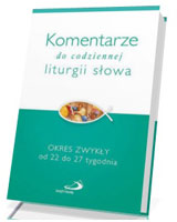 Komentarze do codziennej liturgii słowa. Okres zwykły od 22 do 27 tygodnia