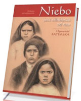 Niebo jest silniejsze od nas. Opowieść fatimska