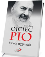 Ojciec Pio. Święty stygmatyk 