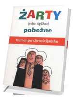 Żarty (nie tylko) pobożne. Humor po chrześcijańsku