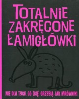 Totalnie zakręcone łamigłówki nie dla tych, co (się) grzebią jak mrówniki!