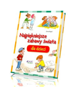 Najpiękniejsze zabawy świata dla dzieci