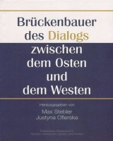 Brückenbauer des Dialogs zwischen dem Osten und dem Westen. Seria: Prace Wydziału Historyczno-Filologicznego 189