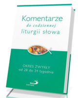 Komentarze do codziennej liturgii słowa. Okres zwykły od 28 do 34 tygodnia