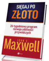 Sięgaj po złoto. 26-tygodniowy program rozwoju zdolności przywódczych