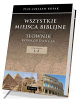 Wszystkie miejsca biblijne. Słownik i konkordancja. Tom 2. J-Ź