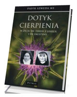 Dotyk cierpienia w życiu św. Teresy z Lisieux i św. Faustyny