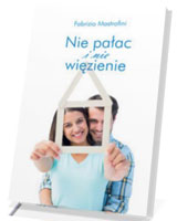 Nie pałac i nie więzienie. Jak podchodzić do problemów życia rodzinnego