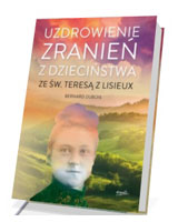 Uzdrowienie zranień z dzieciństwa ze św. Teresą z Lisieux