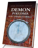 Demon południa. Acedia - podstępna choroba duszy