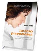 Jarzmo przeszłości. O Polce, żonie muzułmanina  która uciekła z islamskiego  raju 