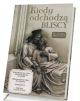 Kiedy odchodzą bliscy