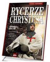 Rycerze Chrystusa. Zakony rycerskie i ich wojny