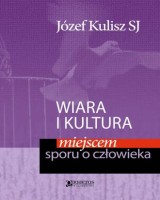 Wiara i kultura miejscem sporu o człowieka