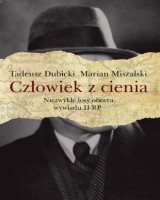 Człowiek z cienia. Niezwykłe losy oficera wywiadu II RP