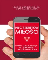 Pięć sekretów miłości. Odkryj hasło dostępu do zdrowego i szczęśliwego życia