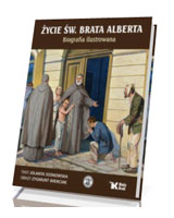 Życie św. Brata Alberta. Biografia ilustrowana