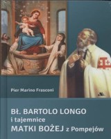Bł. Bartolo Longo i tajemnice Matki Bożej z Pompejów