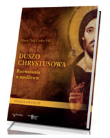 Duszo Chrystusowa. Rozważania o modlitwie