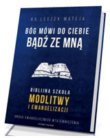 Bóg mówi do Ciebie Bądź ze mną. Biblijna szkoła modlitwy i ewangelizacji